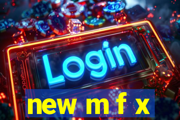 new m f x